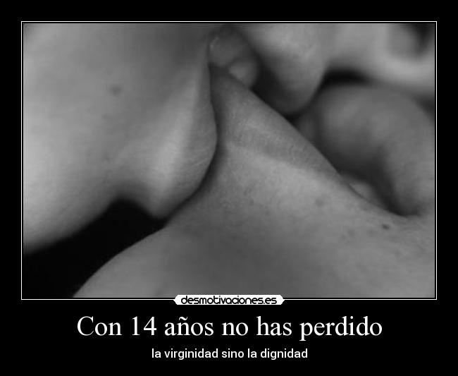 Con 14 años no has perdido - 