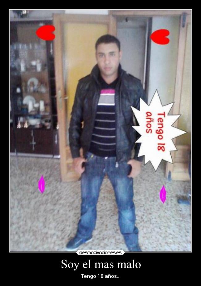 Soy el mas malo - Tengo 18 años...