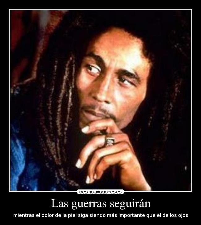 Las guerras seguirán - mientras el color de la piel siga siendo más importante que el de los ojos