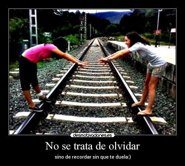 No se trata de olvidar -