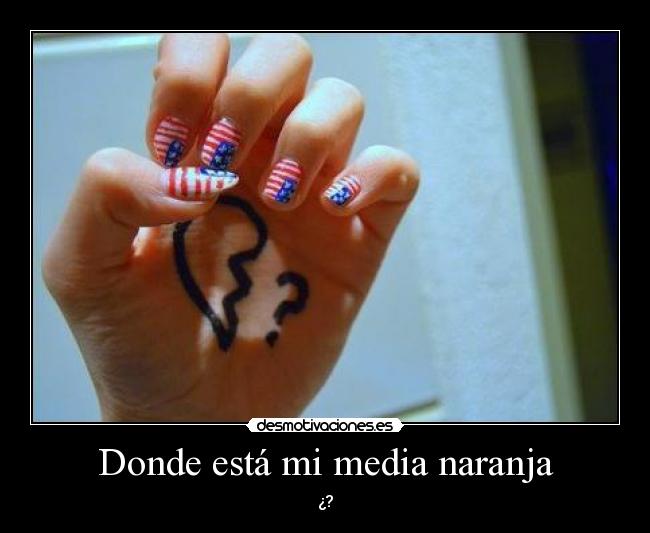 Donde está mi media naranja - ¿?