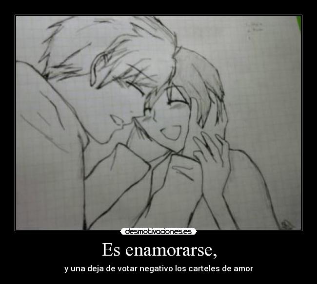 Es enamorarse, -
