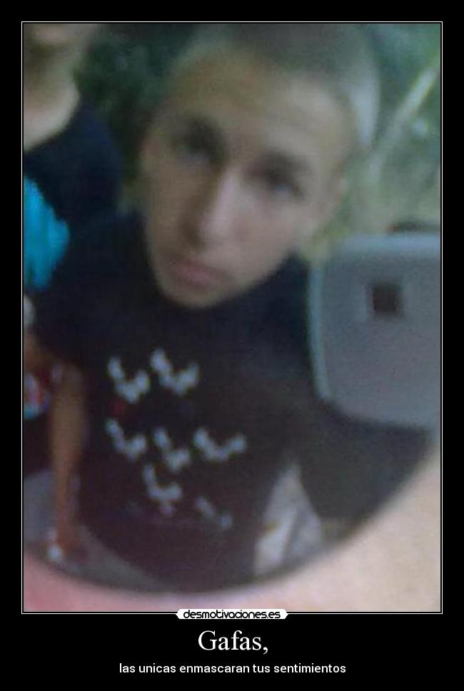 Gafas, -