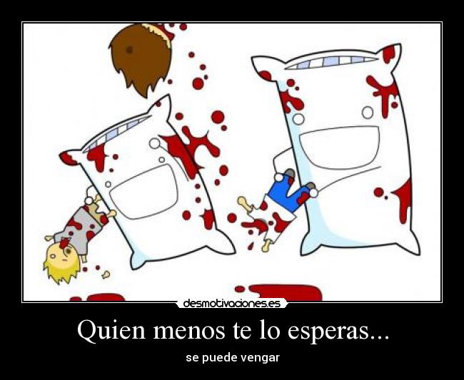 Quien menos te lo esperas... - 