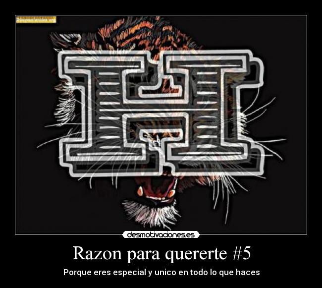 Razon para quererte #5 - Porque eres especial y unico en todo lo que haces