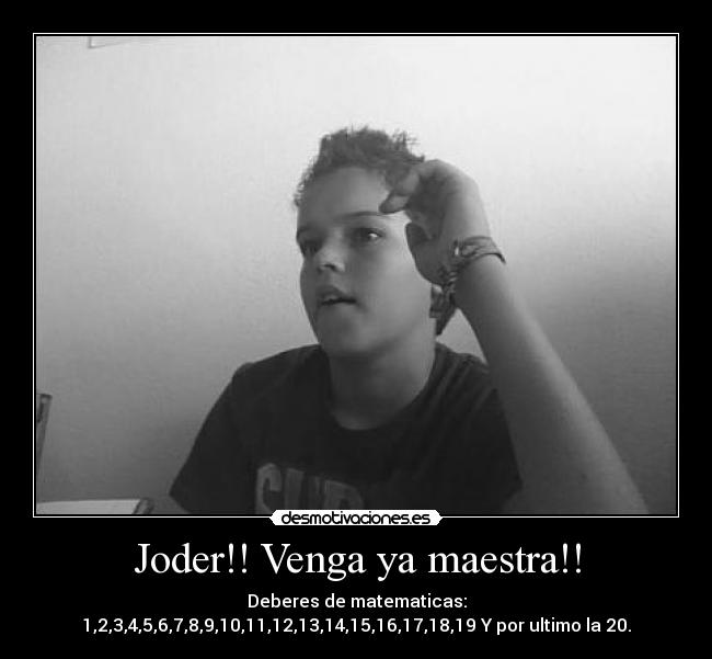 Joder!! Venga ya maestra!! -
