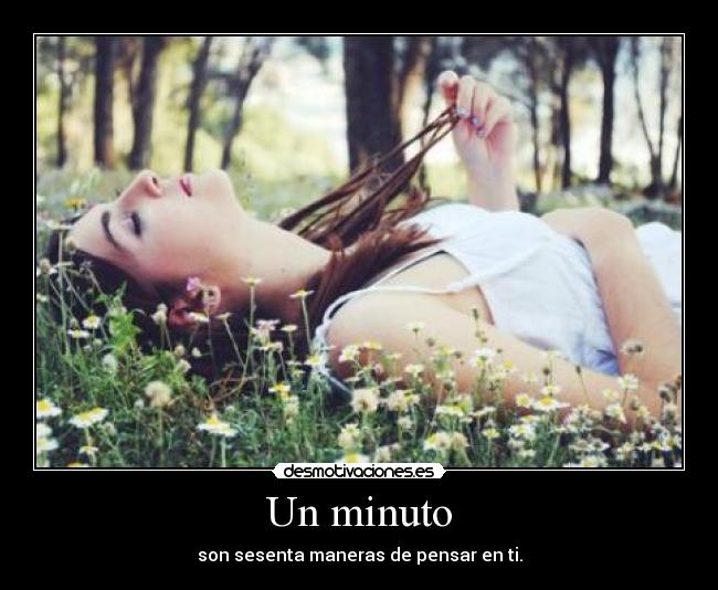Un minuto - son sesenta maneras de pensar en ti.