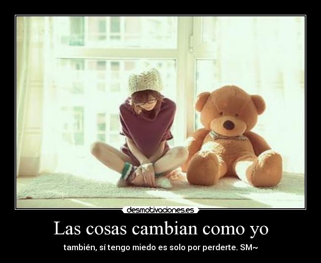 Las cosas cambian como yo -