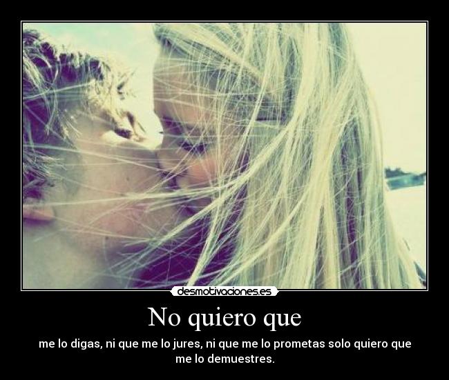 No quiero que -