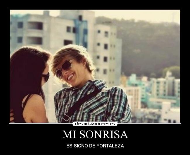 MI SONRISA - ES SIGNO DE FORTALEZA
