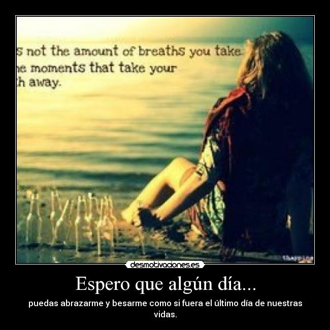 Espero que algún día... -