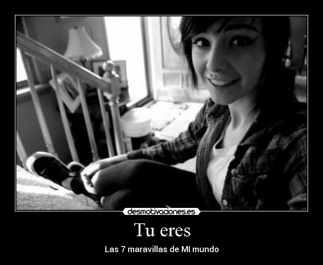 Tu eres - Las 7 maravillas de MI mundo