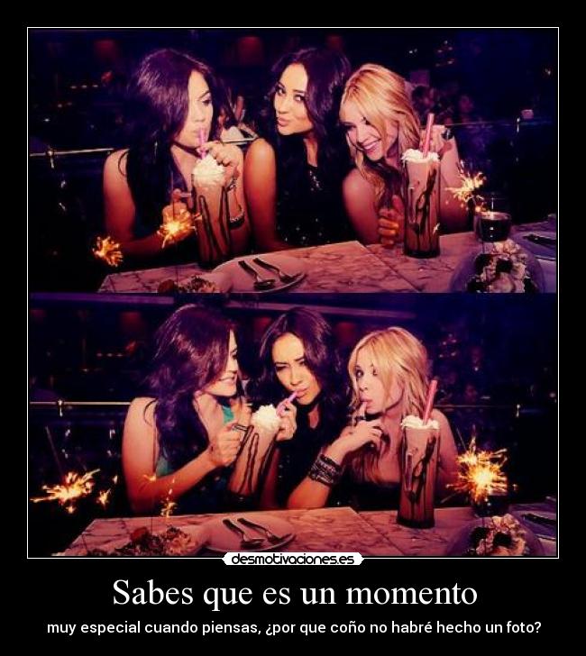 Sabes que es un momento - muy especial cuando piensas, ¿por que coño no habré hecho un foto?