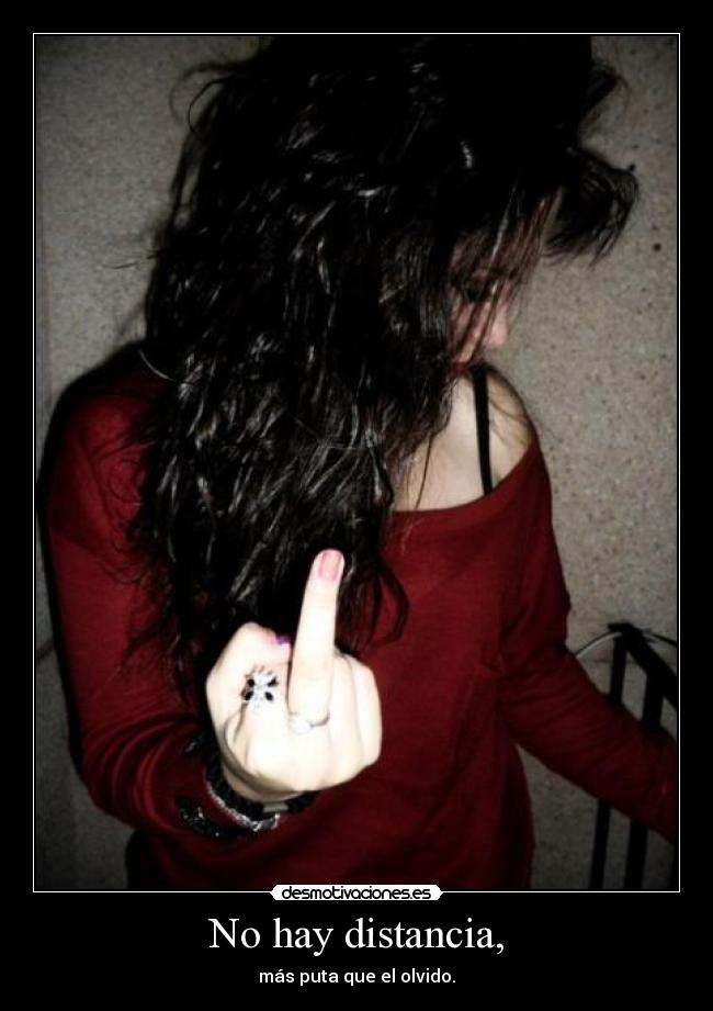 No hay distancia, -