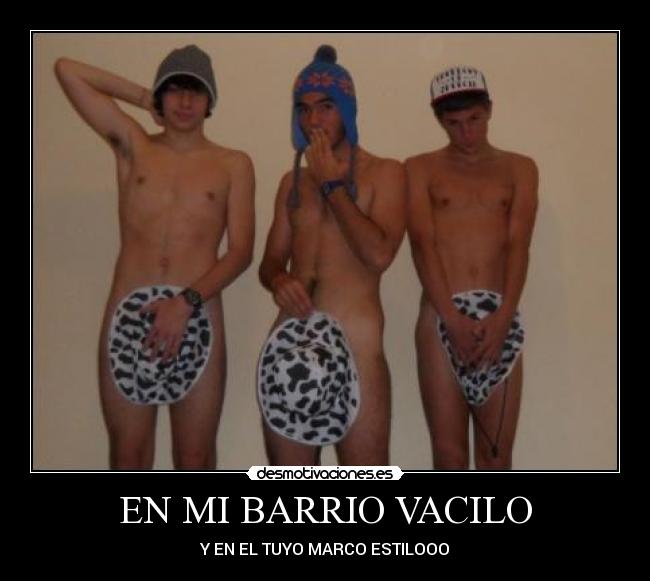 EN MI BARRIO VACILO - Y EN EL TUYO MARCO ESTILOOO