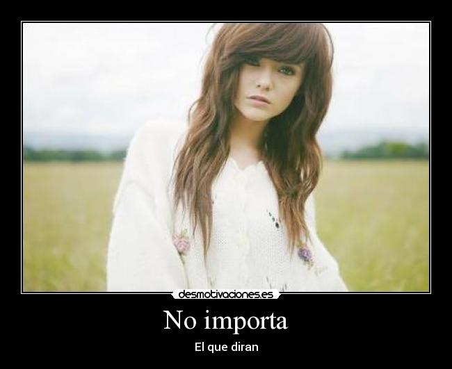 No importa -