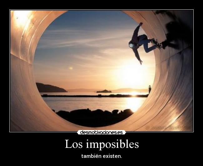 Los imposibles - también existen.