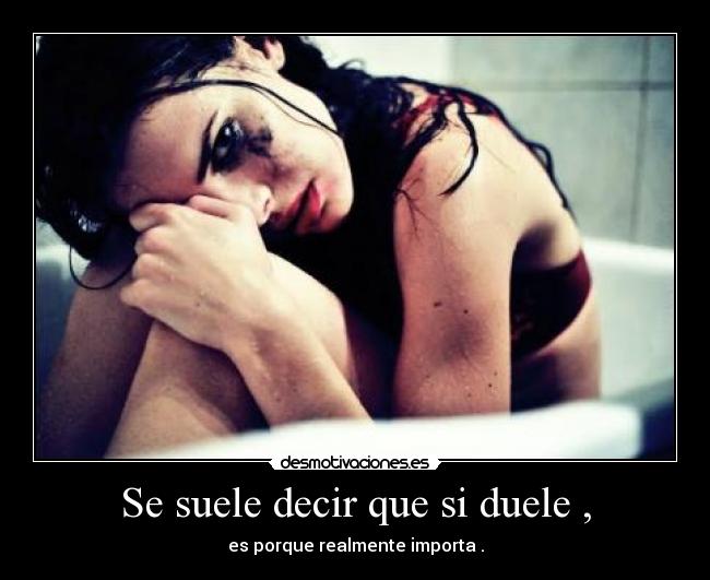 Se suele decir que si duele , -