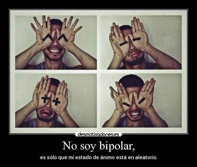No soy bipolar, - 