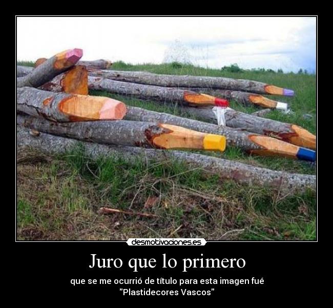 Juro que lo primero - que se me ocurrió de título para esta imagen fué
Plastidecores Vascos