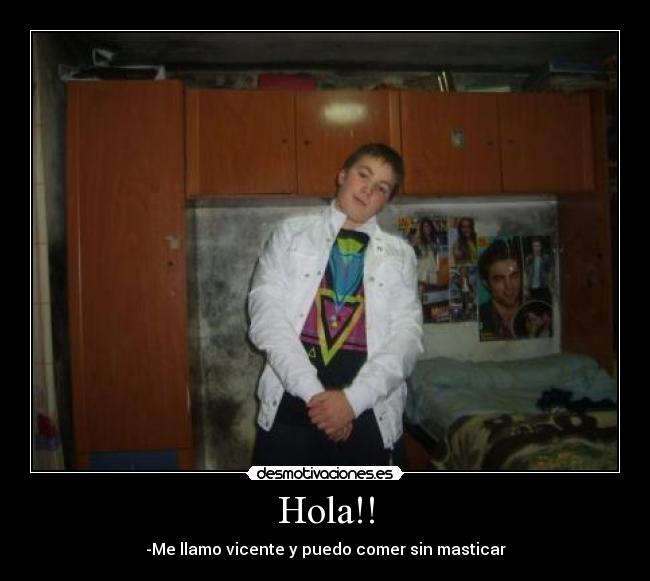 Hola!! - -Me llamo vicente y puedo comer sin masticar