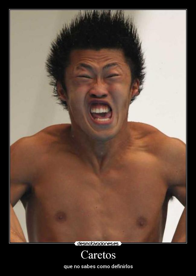 Caretos - que no sabes como definirlos