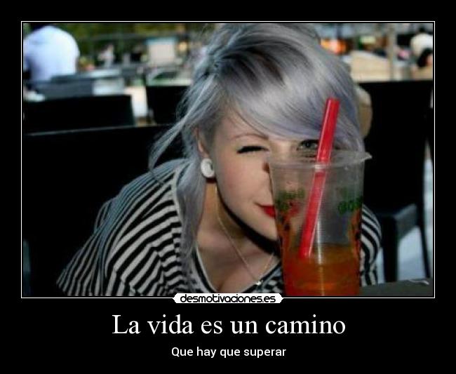 La vida es un camino - Que hay que superar
