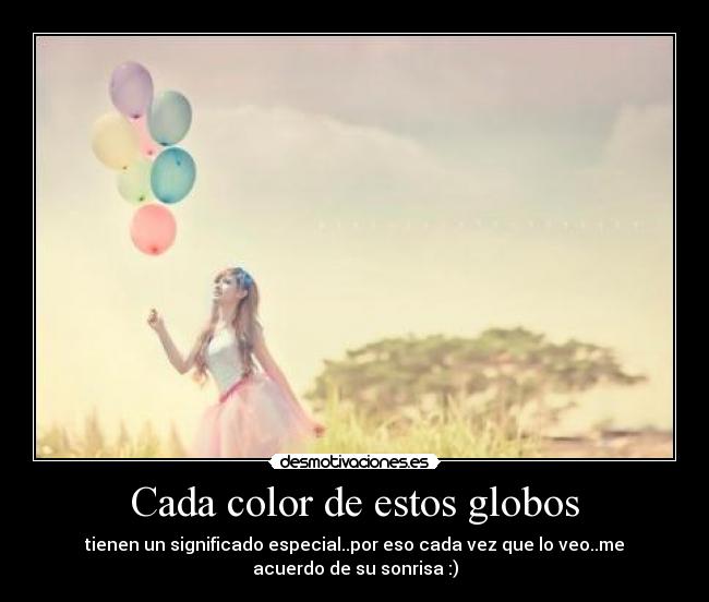 Cada color de estos globos - 
