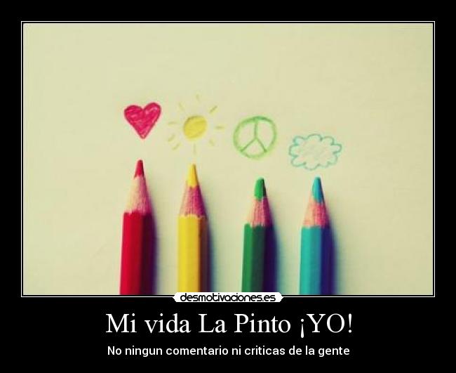 Mi vida La Pinto ¡YO! - No ningun comentario ni criticas de la gente
