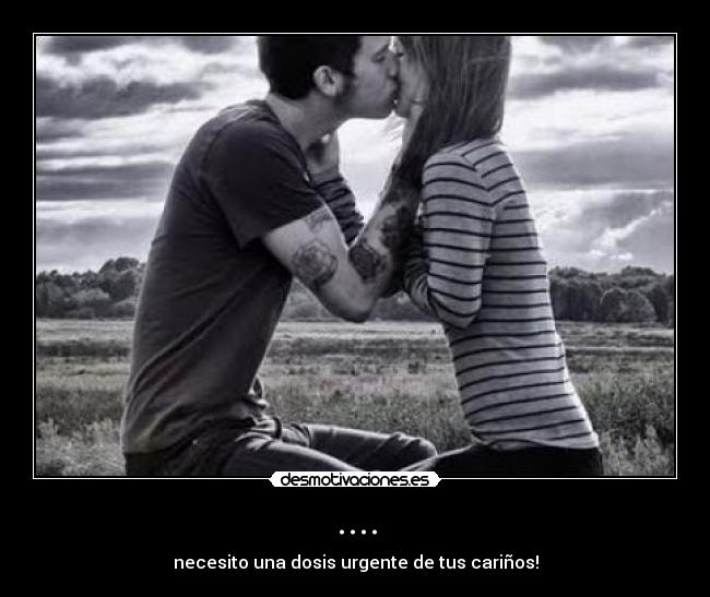 .... - necesito una dosis urgente de tus cariños!