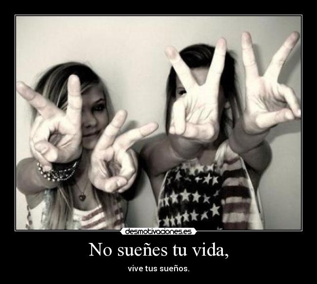 No sueñes tu vida, - 