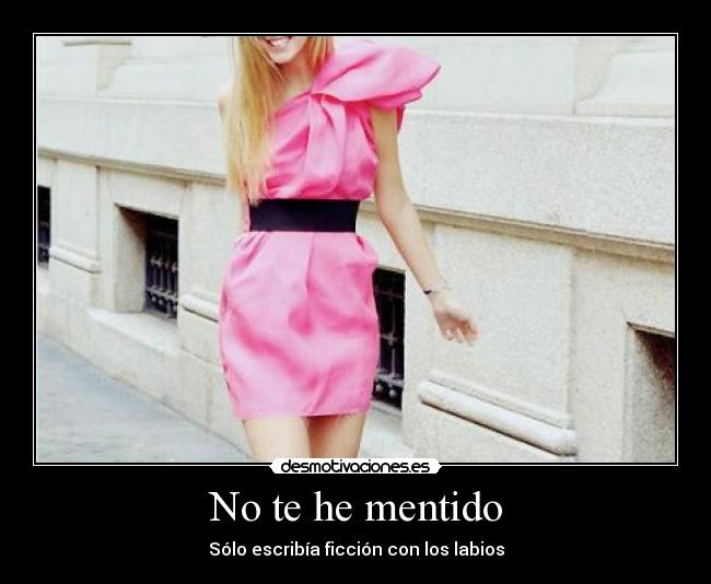 No te he mentido - Sólo escribía ficción con los labios