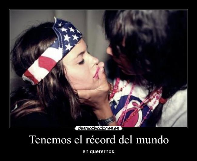 Tenemos el récord del mundo - en querernos.