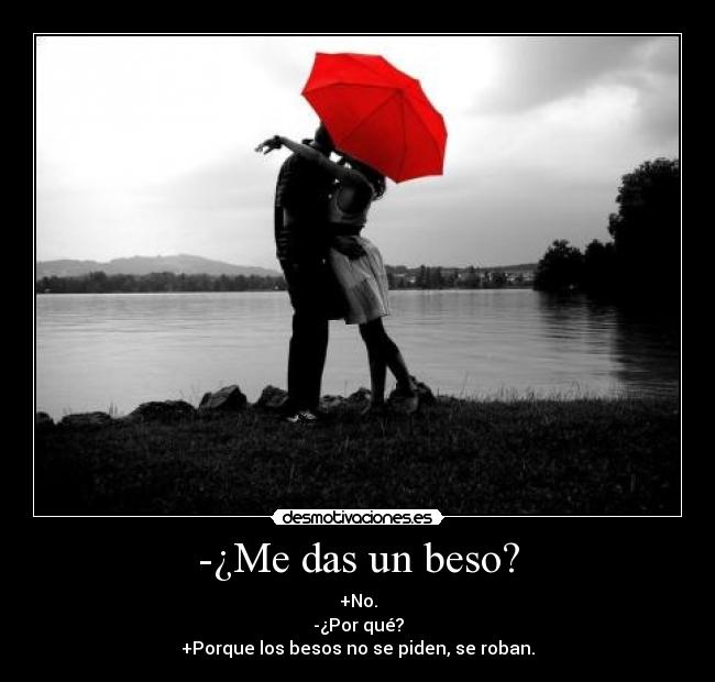 -¿Me das un beso? -