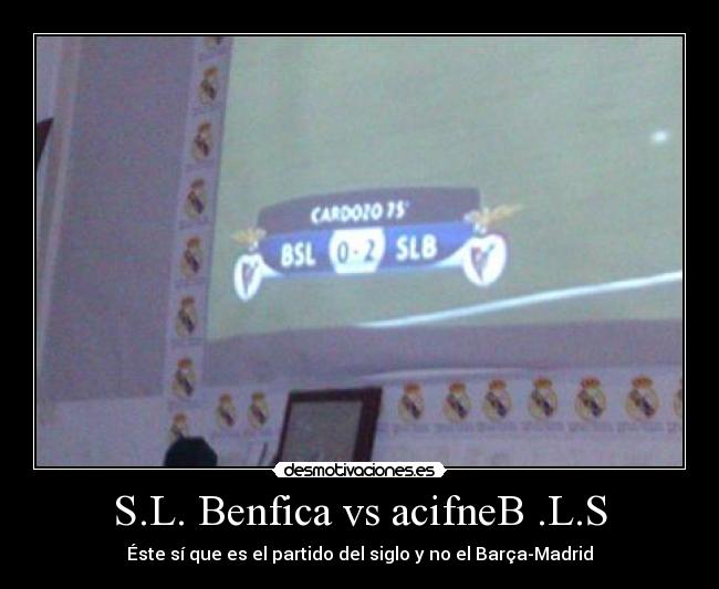 S.L. Benfica vs acifneB .L.S - Éste sí que es el partido del siglo y no el Barça-Madrid