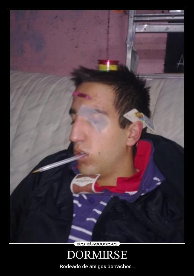 carteles dormir borrachos amigos putada benavente cerveza ron whisky fumada pincharse desmotivaciones