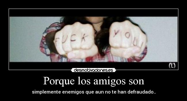 Porque los amigos son -