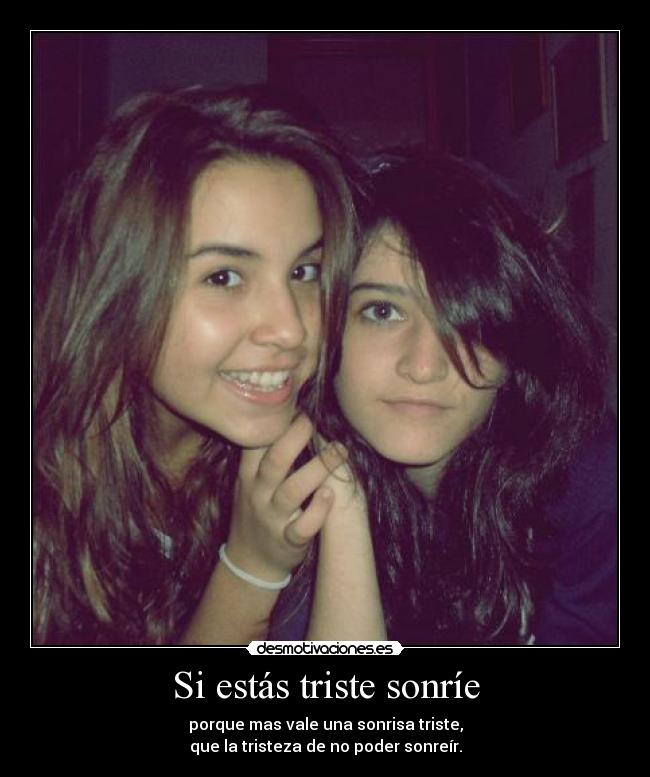 Si estás triste sonríe -
