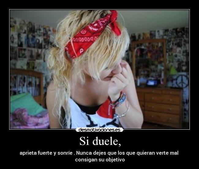 Si duele, -