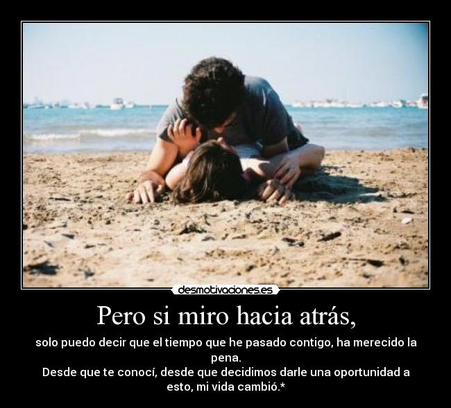 Pero si miro hacia atrás, -