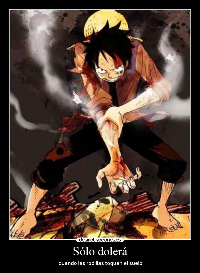 carteles one piece elclanviral luffy solo doler rodilla tocar suelo desmotivaciones