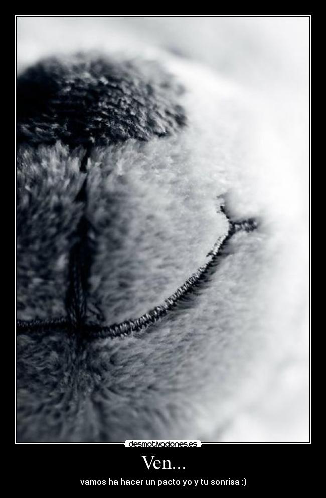 Ven... - vamos ha hacer un pacto yo y tu sonrisa :)