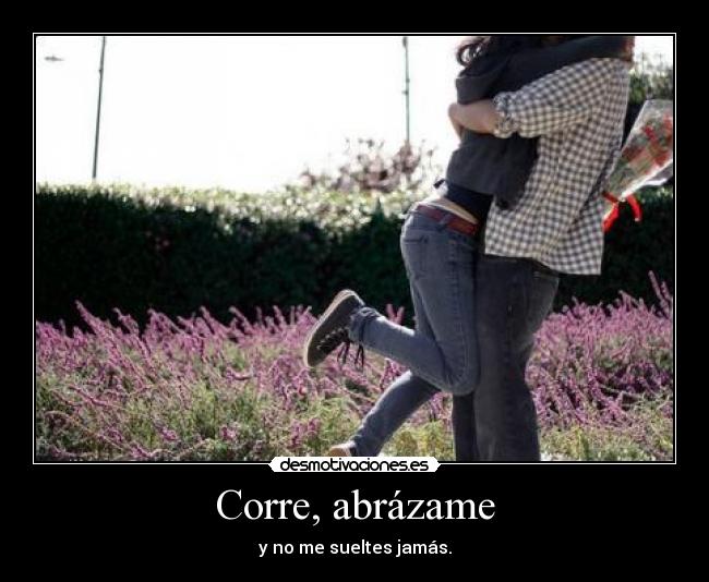 Corre, abrázame - 