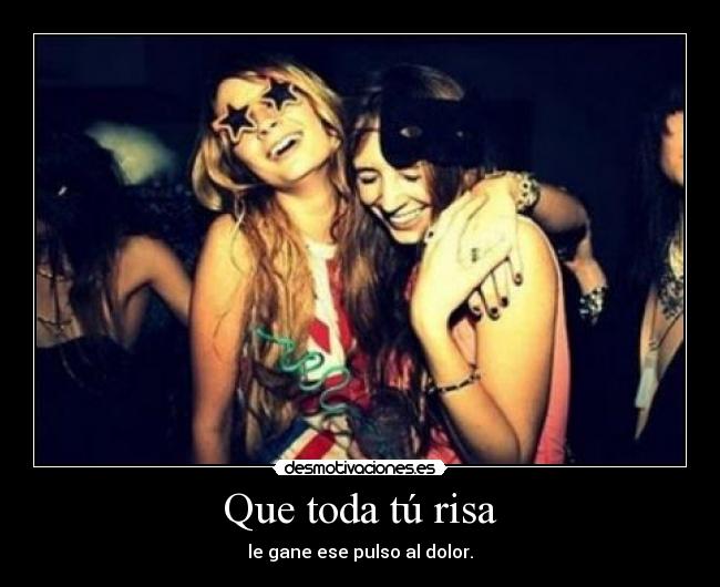 Que toda tú risa -