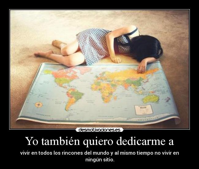 Yo también quiero dedicarme a -