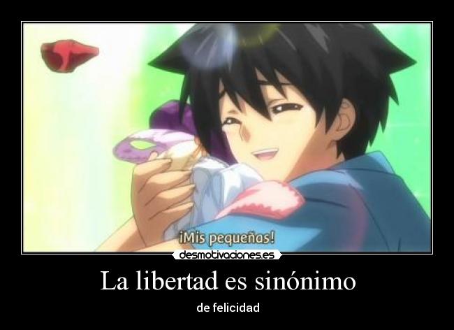 La libertad es sinónimo - de felicidad