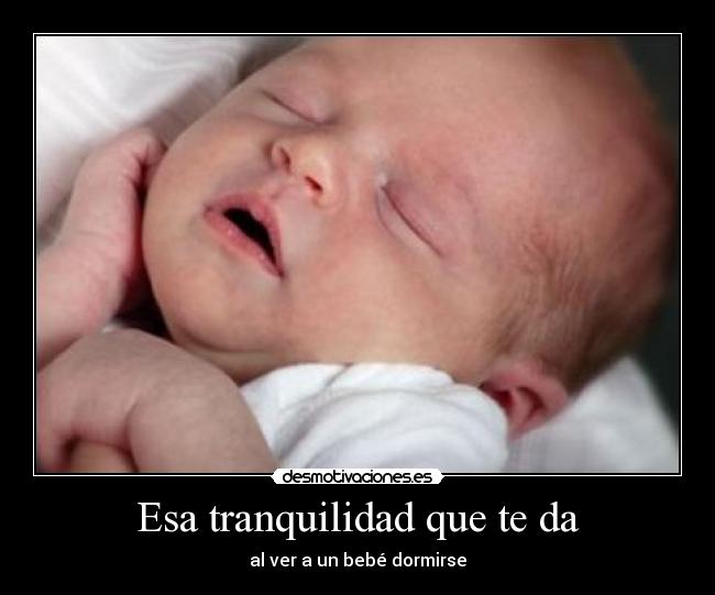 Esa tranquilidad que te da -