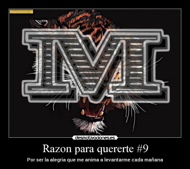 Razon para quererte #9 - Por ser la alegria que me anima a levantarme cada mañana