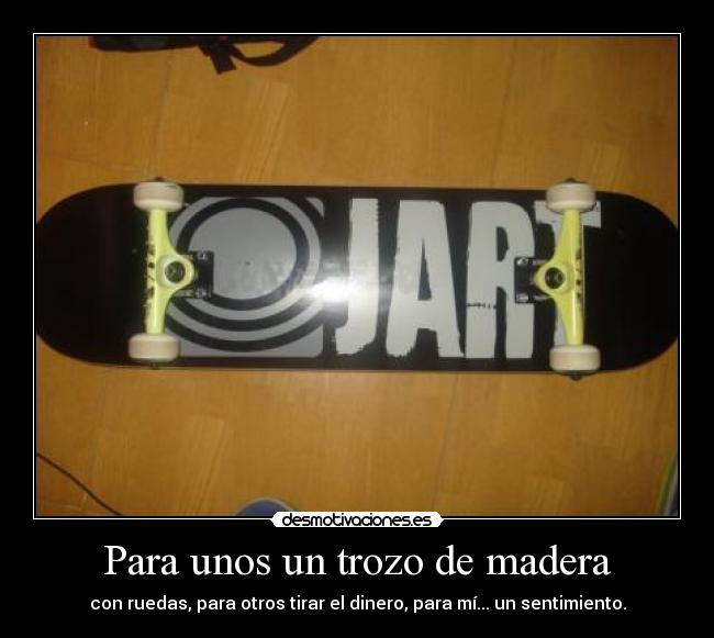 Para unos un trozo de madera - 