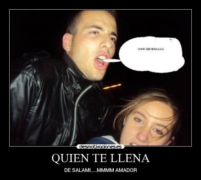 QUIEN TE LLENA -